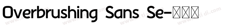 Overbrushing Sans Se字体转换